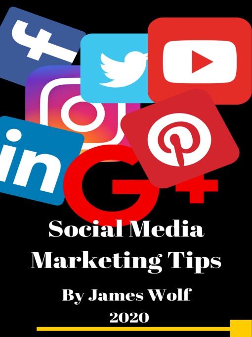 Title details for Social Media Marketing Tips 2020 by James Wolf - Available